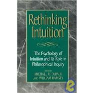 Rethinking Intuition The Psychology of Intuition and its Role in Philosophical Inquiry