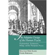 The Adaptive Design of the Human Psyche Psychoanalysis, Evolutionary Biology, and the Therapeutic Process