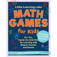 Little Learning Labs: Math Games for Kids, abridged paperback edition 25+ Fun, Hands-On Activities for Learning with Shapes, Puzzles, and Games