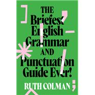 The Briefest English Grammar and Punctuation Guide Ever