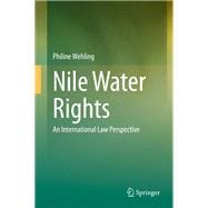 Wasserrechte Am Nil - Der Einfluss Des Internationalen Wasserrechts Auf Die Entwicklung Eines Vertragsregimes Zur Nutzungsverteilung Und Gemeinsamen Wasserwirtschaft Am Beispiel Des Nils