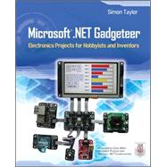 Microsoft .NET Gadgeteer Electronics Projects for Hobbyists and Inventors