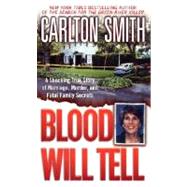 Blood Will Tell : A Shocking True Story of Marriage, Murder, and Fatal Family Secrets