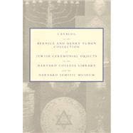 Catalog Of The Bernice And Henry Tumen Collection Of Jewish Ceremonial Objects In The Harvard College Library And The Harvard Semitic Museum