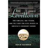 Levittown Two Families, One Tycoon, and the Fight for Civil Rights in America's Legendary Suburb