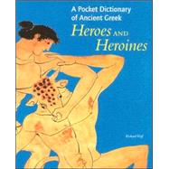 A Pocket Dictionary Of Ancient Greek Heroes And Heroines