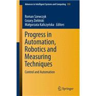 Progress in Automation, Robotics and Measuring Techniques