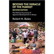 Beyond the Miracle of the Market: The Political Economy of Agrarian Development in Kenya