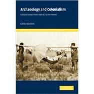 Archaeology and Colonialism: Cultural Contact from 5000 BC to the Present