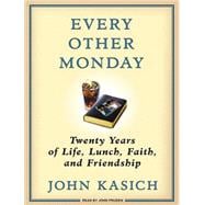 Every Other Monday: Twenty Years of Life, Lunch, Faith, and Friendship,9781400117956