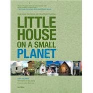 Little House on a Small Planet, 2nd; Simple Homes, Cozy Retreats, and Energy Efficient Possibilities
