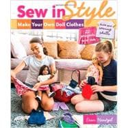 Sew in Style - Make Your Own Doll Clothes 22 Projects for 18” Dolls • Build Your Sewing Skills