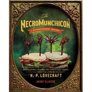 The Necromunchicon Unspeakable Snacks & Terrifying Treats from the Lore of H. P. Lovecraft