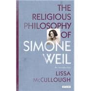 The Religious Philosophy of Simone Weil An Introduction