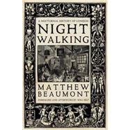 Nightwalking A Nocturnal History of London