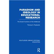 Paradigm and Ideology in Educational Research (RLE Edu L)