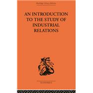 An Introduction to the Study of Industrial Relations