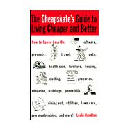 The Cheapskate's Guide To Living Cheaper And Better