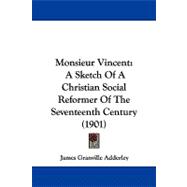 Monsieur Vincent : A Sketch of A Christian Social Reformer of the Seventeenth Century (1901)