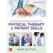Dutton's Introduction to Physical Therapy and Patient Skills, Second Edition