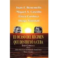 El Ocaso del Regimen que Destruyo a Cuba / The Twilight of the Regime That Destroyed Cuba