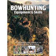 Bowhunting Equipment & Skills Learn From the Experts at Bowhunter Magazine,9781589237957