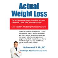 Actual Weight Loss The No Nonsense Weight Loss Plan Without Gimmicks, Diets, Fads, and Restrictions
