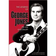 The Legend of George Jones His Life and Death