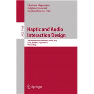 Haptic and Audio Interaction Design: 7th International Conference, Haid 2012, Lund, Sweden, August 23-24, 2012, Proceedings