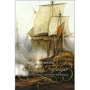 Nelson's Trafalgar : The Battle That Changed the World