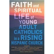 Faith and Spiritual Life of Young Adult Catholics in a Rising Hispanic Church