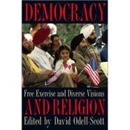 Democracy and Religion : Free Exercise and Diverse Visions