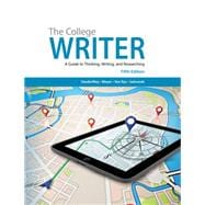 The College Writer A Guide to Thinking, Writing, and Researching