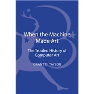 When the Machine Made Art The Troubled History of Computer Art