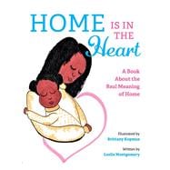 Home is in the Heart A Book About the Real Meaning of Home