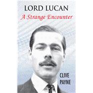 Lord  Lucan - A Strange Encounter