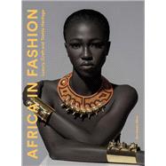 Africa in Fashion Luxury, Craft and Textile Heritage