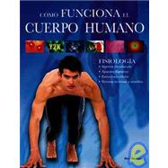 Como funciona el cuerpo humano / All You Need to Know about How your Body Works: Fisiologia / Physiology