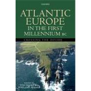 Atlantic Europe in the First Millenium BC Crossing the Divide