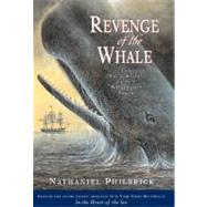 Revenge of the Whale : The True Story of the Whaleship Essex