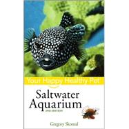 Saltwater Aquarium: Your Happy Healthy Pet<sup><small>TM</small></sup>, 2nd Edition