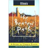 Illinois Off the Beaten Path®; A Guide to Unique Places