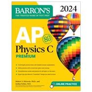 AP Physics C Premium, 2024: 4 Practice Tests + Comprehensive Review + Online Practice