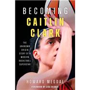 Becoming Caitlin Clark The Unknown Origin Story of a Modern Basketball Superstar