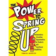 The Power to Spring Up: Postsecondary Education Opportunities for Students With Significant Disabilities