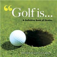 Golf Is . . . Defining the Great Game