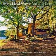 Frank Lloyd Wright: Natural Design, Organic Architecture Lessons for Building Green from an American Original