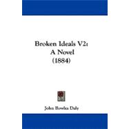 Broken Ideals V2 : A Novel (1884)