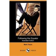 Following the Equator: Complete, a Journey Around the World