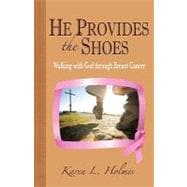 He Provides the Shoes: Walking with God Through Breast Cancer